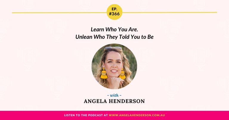 Learn Who You Are. Unlearn Who They Told You to Be with Angela Henderson – Episode 366