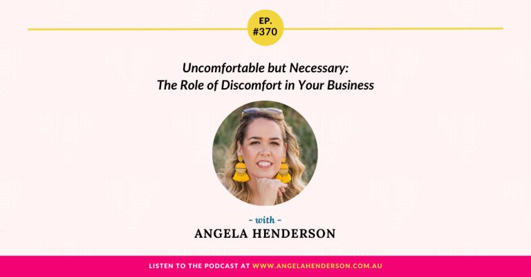 Uncomfortable but Necessary: The Role of Discomfort in Your Business with Angela Henderson – Episode 370