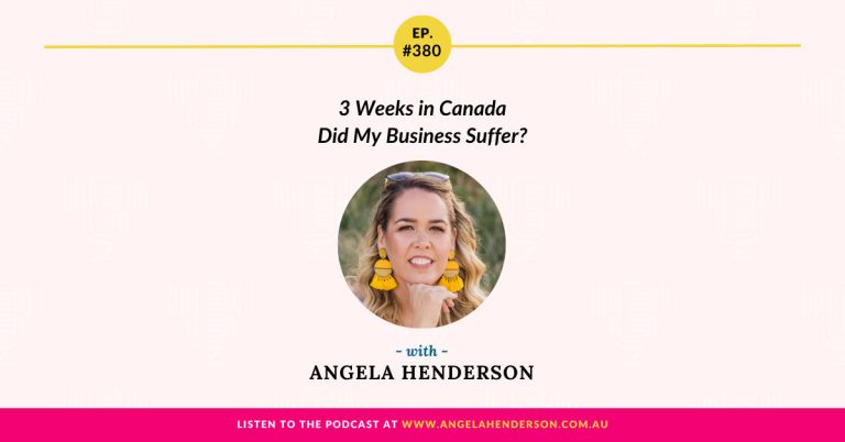 3 Weeks in Canada – Did My Business Suffer? with Angela Henderson – Episode 380