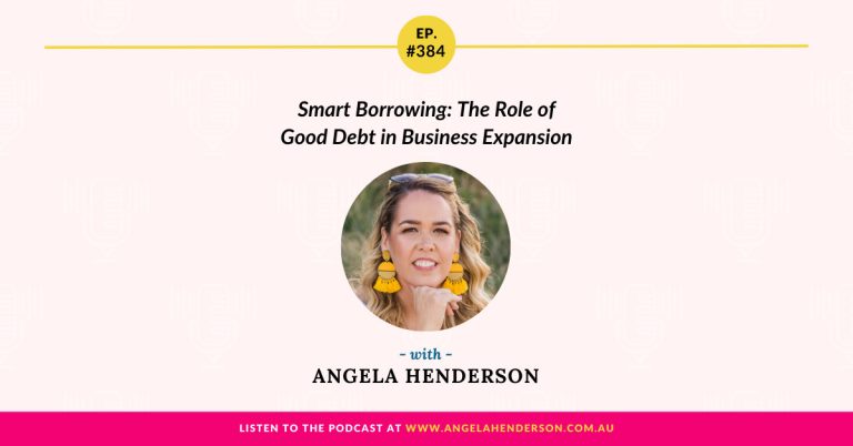Smart Borrowing: The Role of Good Debt in Business Expansion with Angela Henderson – Episode 384