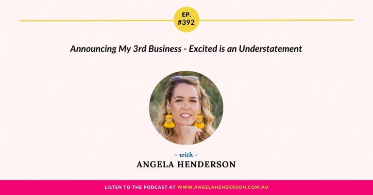 Announcing My 3rd Business – Excited is an Understatement with Angela Henderson – Episode 392