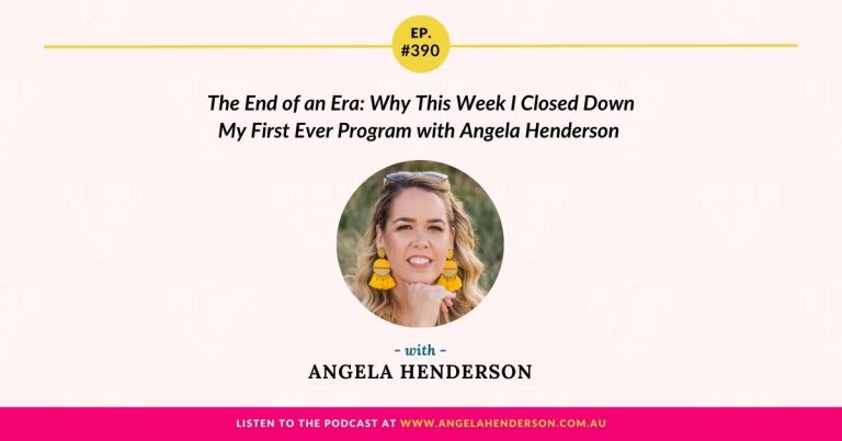 The End of an Era: Why This Week I Closed Down My First Ever Program with Angela Henderson – episode 390