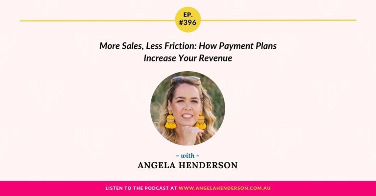 More Sales, Less Friction: How Payment Plans Increase Your Revenue with Angela Henderson – Episode 396