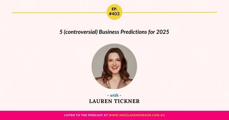 5 (controversial) Business Predictions for 2025 with Lauren Tickner – Episode 403