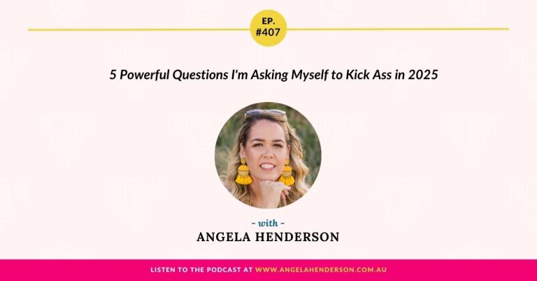 5 Powerful Questions I’m Asking Myself to Kick Ass in 2025 with Angela Henderson  – Episode 407