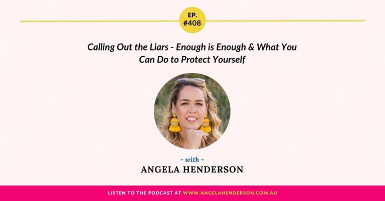 Calling Out the Liars – Enough is Enough & What You Can Do to Protect Yourself with Angela Henderson – Episode 408