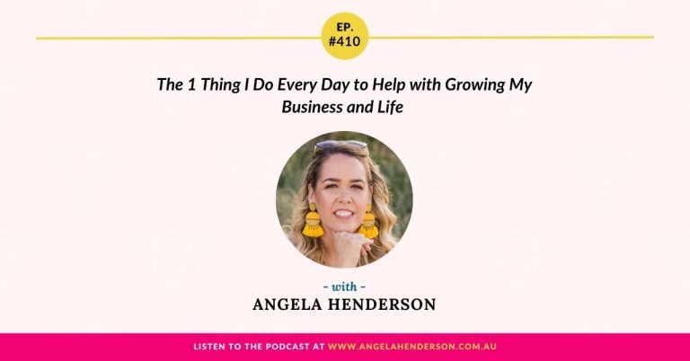 The 1 Thing I Do Every Day to Help with Growing My Business and Life with Angela Henderson  – Episode 410