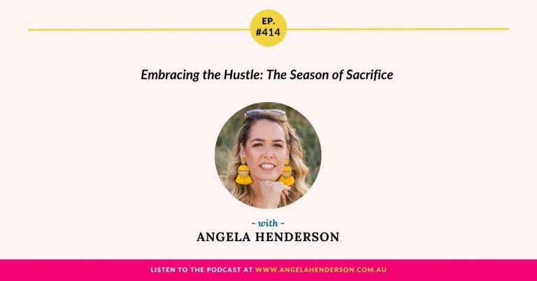 Embracing the Hustle: The Season of Sacrifice with Angela Henderson – Episode 414