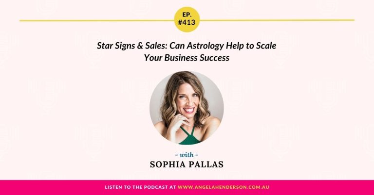 Star Signs & Sales: Can Astrology Help to Scale Your Business Success with Sophia Pallas – Episode 413